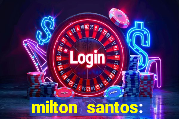milton santos: biografia resumo